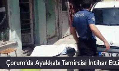 Çorum’da Ayakkabı Tamircisi İntihar Etti