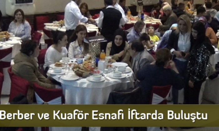 Berber ve Kuaför Esnafı İftarda Buluştu