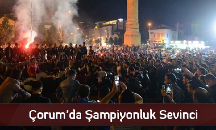 Çorum’da Şampiyonluk Sevinci