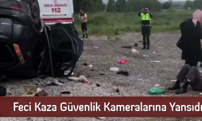 Feci Kaza Güvenlik Kameralarına Yansıdı