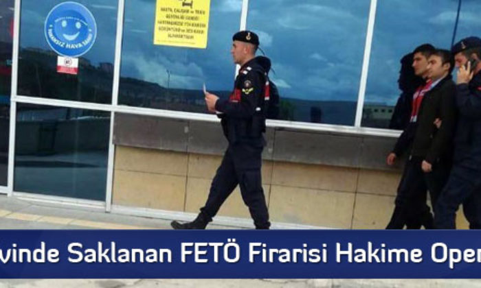 Köy Evinde Saklanan FETÖ Firarisi Hakime Operasyon  