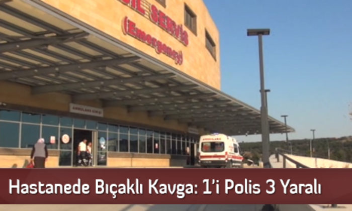 Hastanede Bıçaklı Kavga: 1’i Polis 3 Yaralı