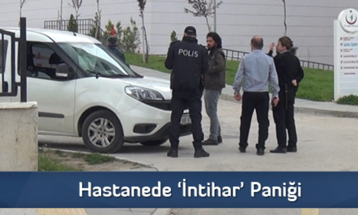 Hastanede ‘İntihar’ Paniği