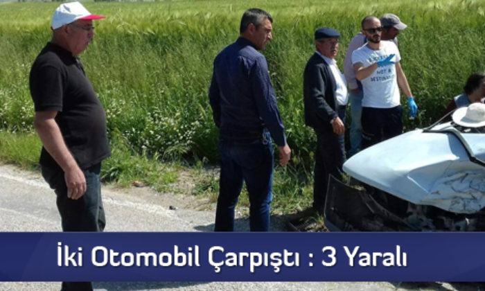 İki Otomobil Çarpıştı : 3 Yaralı  