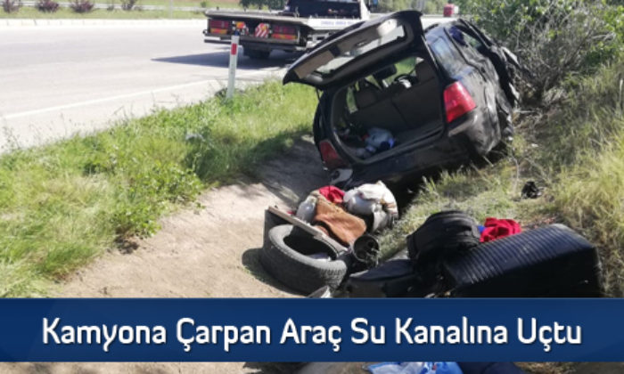 Kamyona Çarpan Araç Su Kanalına Uçtu