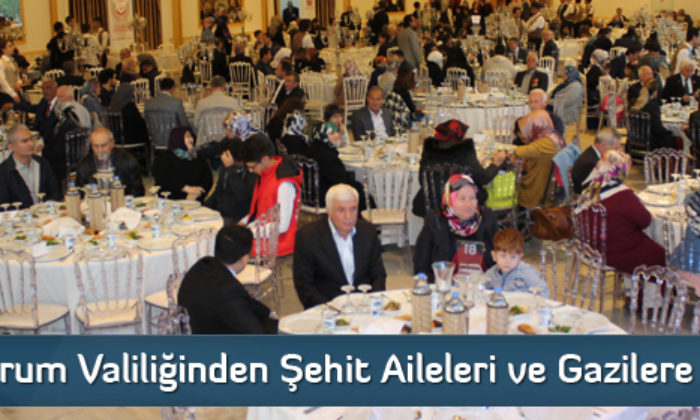 Çorum Valiliğinden Şehit Aileleri ve Gazilere İftar