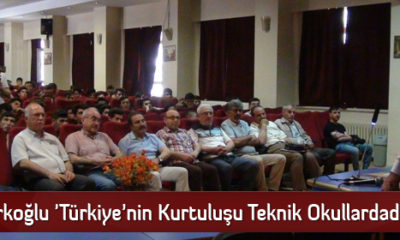 ‘Türkiye’nin Kurtuluşu Teknik Okullardadır’