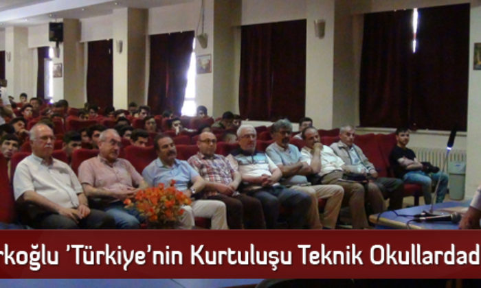 ‘Türkiye’nin Kurtuluşu Teknik Okullardadır’