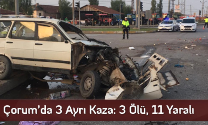 Çorum’da 3 Ayrı Kaza: 3 Ölü, 11 Yaralı  