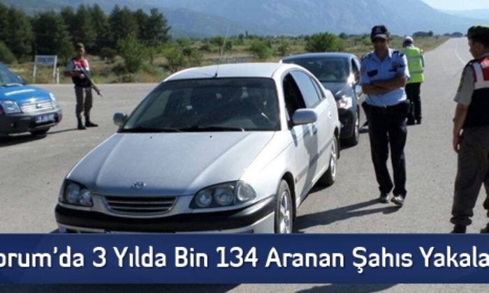 Çorum’da 3 Yılda Bin 134 Aranan Şahıs Yakalandı
