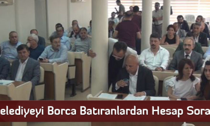 “Belediyeyi Borca Batıranlardan Hesap Soralım”