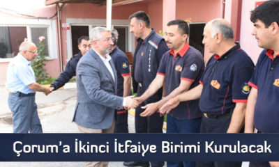 Çorum’a İkinci İtfaiye Birimi Kurulacak