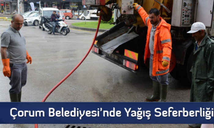 Çorum Belediyesi’nde Yağış Seferberliği