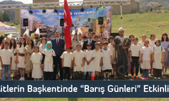 Hititlerin Başkentinde “Barış Günleri” Etkinlikleri