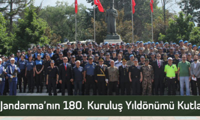 Jandarma’nın 180. Kuruluş Yıldönümü Kutlandı