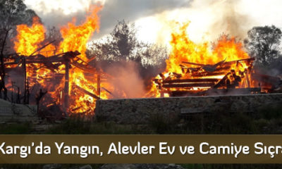 Kargı’da Yangın, Alevler Ev ve Camiye Sıçradı