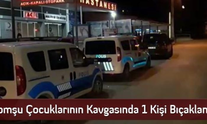 Komşu Çocuklarının Kavgasında 1 Kişi Bıçaklandı