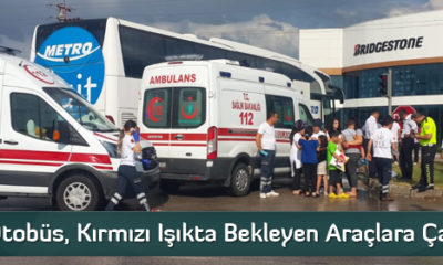 Otobüs, Kırmızı Işıkta Bekleyen Araçlara Çarptı