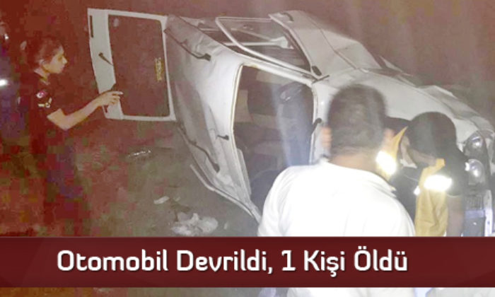 Otomobil Devrildi, 1 Kişi Öldü