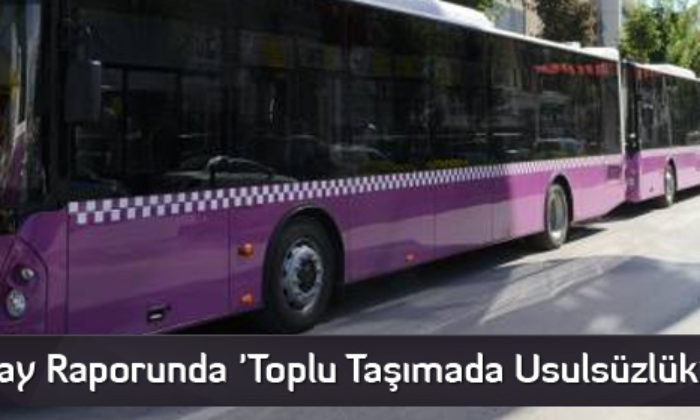Sayıştay Raporunda ‘Toplu Taşımada Usulsüzlük’ İddiası