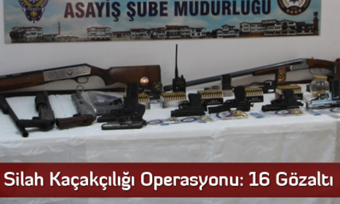 Silah Kaçakçılığı Operasyonu: 16 Gözaltı