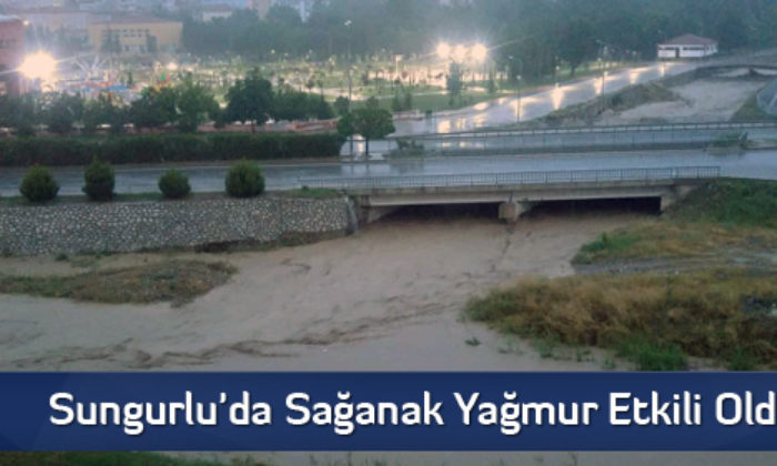 Sungurlu’da Sağanak Yağmur Etkili Oldu
