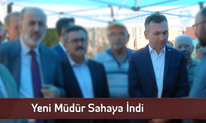 Yeni Müdür Sahaya İndi