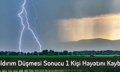 Yıldırım Düşmesi Sonucu 1 Kişi Hayatını Kaybetti