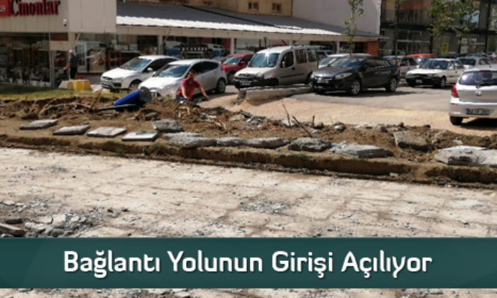 Bağlantı Yolunun Girişi Açılıyor