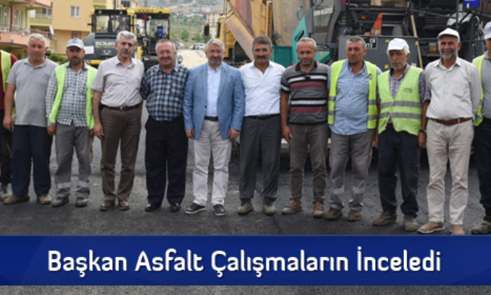 Başkan Asfalt Çalışmaların İnceledi