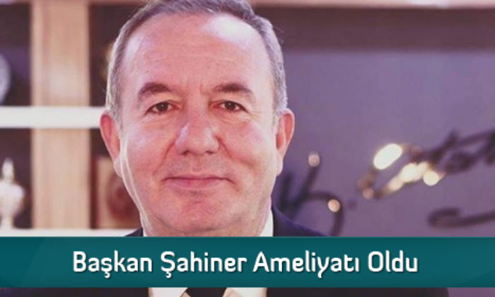 Başkan Şahiner Ameliyatı Oldu