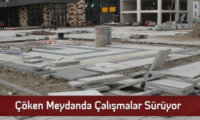 Çöken Meydanda Çalışmalar Sürüyor
