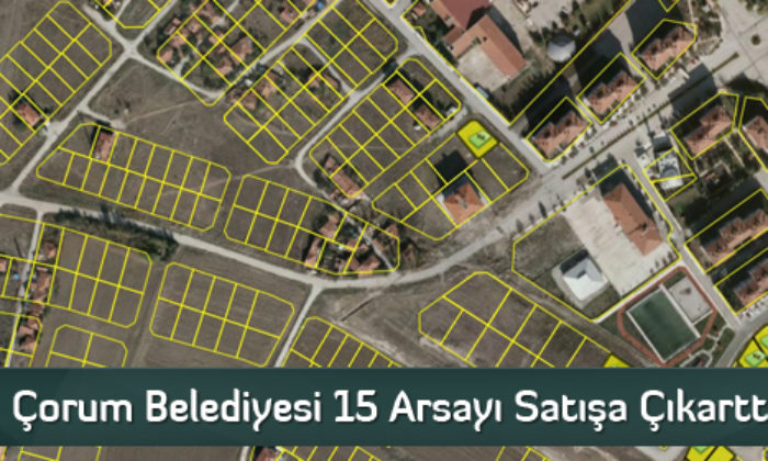Çorum Belediyesi 15 Arsayı Satışa Çıkarttı