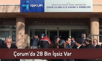 Çorum’da 28 Bin İşsiz Var