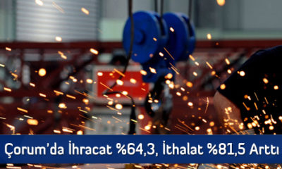 Çorum’da İhracat ve İthalat Arttı