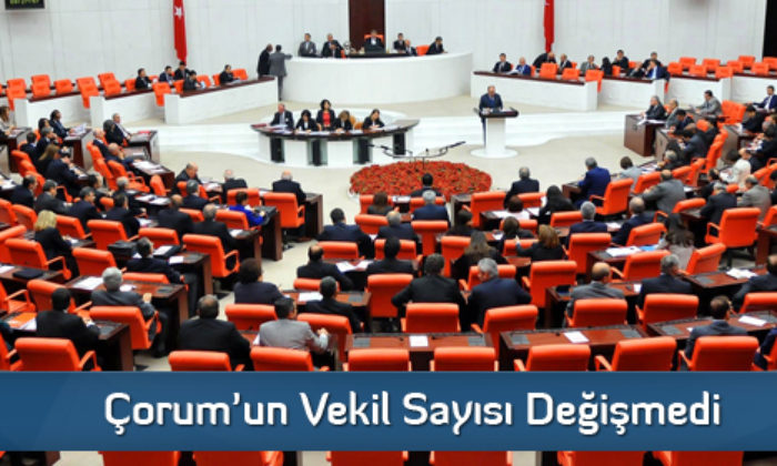 Çorum’un Vekil Sayısı Değişmedi