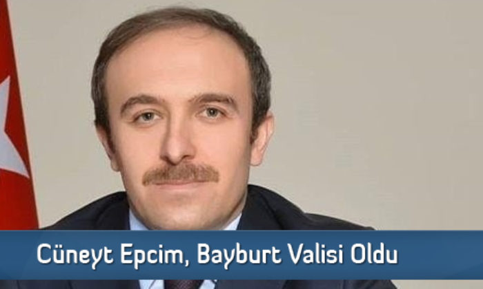 Cüneyt Epcim, Bayburt Valisi Oldu