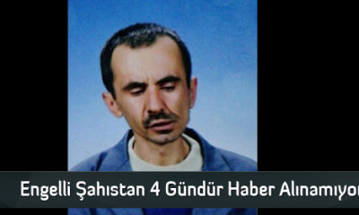 Engelli Şahıstan 4 Gündür Haber Alınamıyor