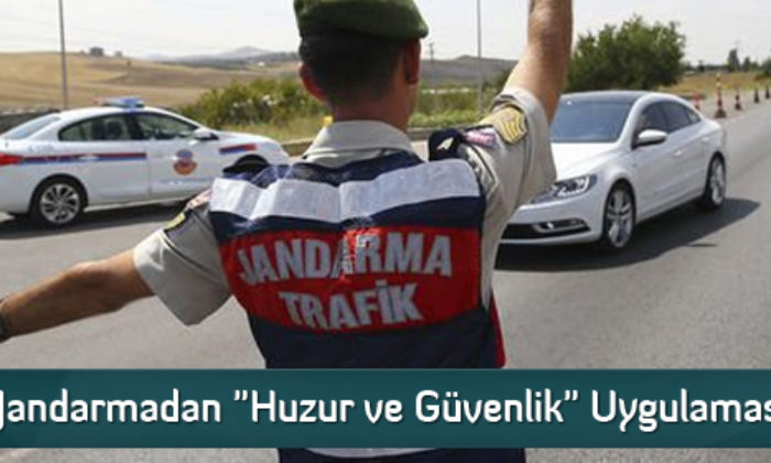 Jandarmadan “Huzur ve Güvenlik” Uygulaması