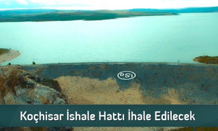 Koçhisar İshale Hattı İhale Edilecek
