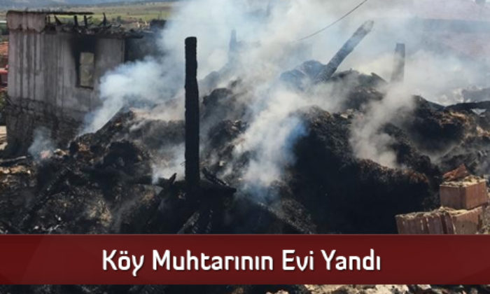 Köy Muhtarının Evi Yandı