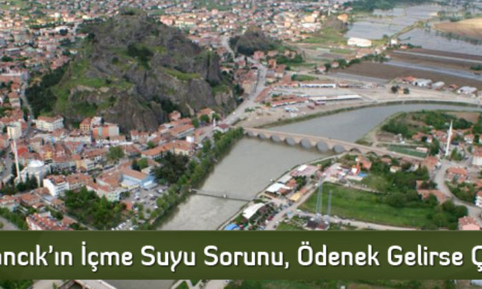 Osmancık’ın İçme Suyu Sorunu, Ödenek Gelirse Çözülecek