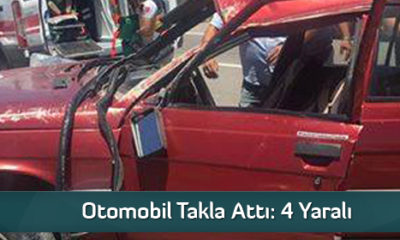 Otomobil Takla Attı: 4 Yaralı