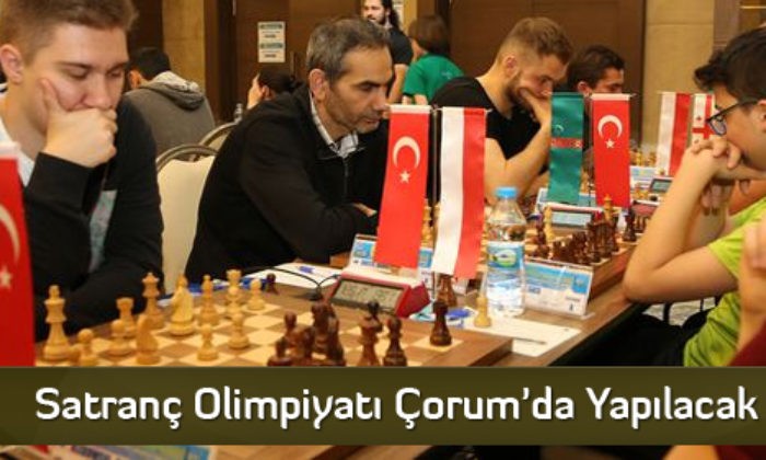 Satranç Olimpiyatı Çorum’da Yapılacak