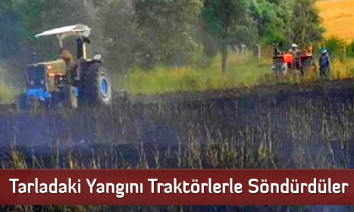 Tarladaki Yangını Traktörlerle Söndürdüler