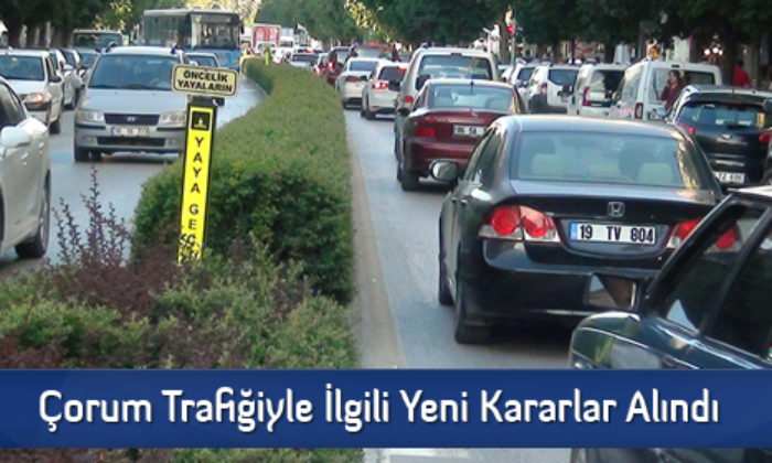 Çorum Trafiğiyle İlgili Yeni Kararlar Alındı