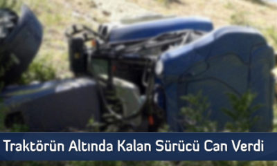 Traktörün Altında Kalan Sürücü Can Verdi