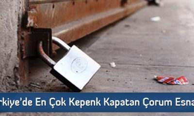 Türkiye’de En Çok Kepenk Kapatan Çorum Esnafı Oldu