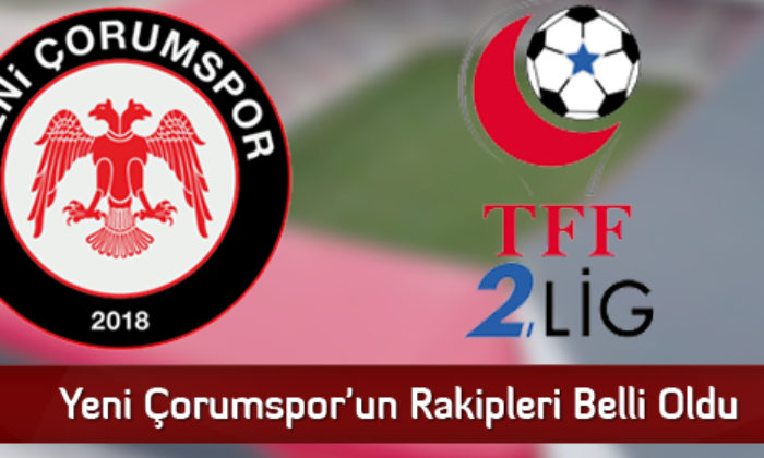 Yeni Çorumspor’un Rakipleri Belli Oldu
