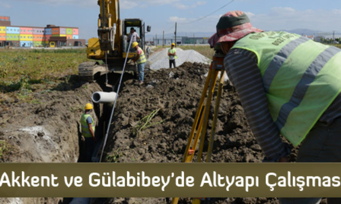 Akkent ve Gülabibey’de Altyapı Çalışması